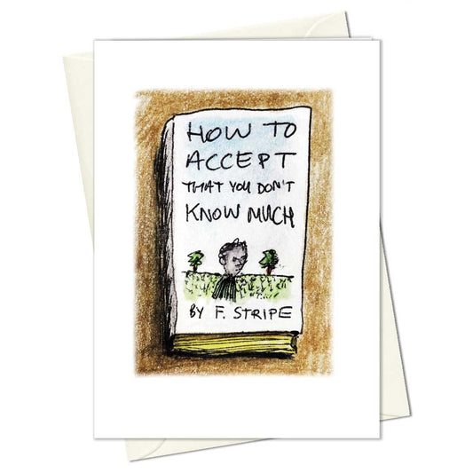 How To Accept That You Don't Know Much